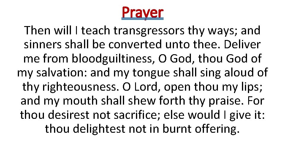 Prayer Then will I teach transgressors thy ways; and sinners shall be converted unto