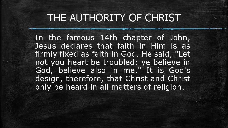 THE AUTHORITY OF CHRIST In the famous 14 th chapter of John, Jesus declares