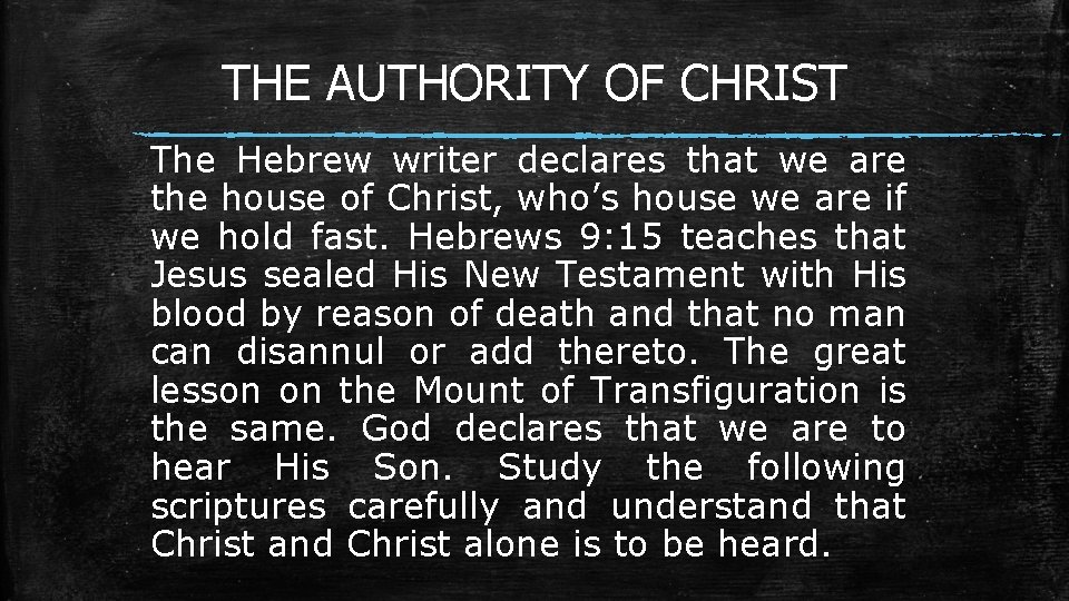 THE AUTHORITY OF CHRIST The Hebrew writer declares that we are the house of