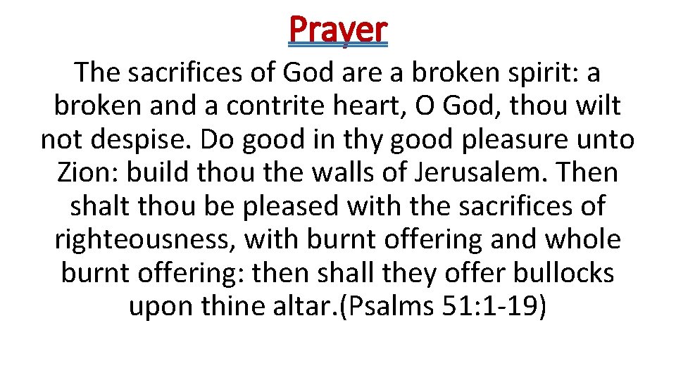 Prayer The sacrifices of God are a broken spirit: a broken and a contrite