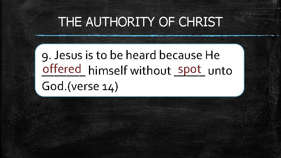 THE AUTHORITY OF CHRIST 9. Jesus is to be heard because He spot unto