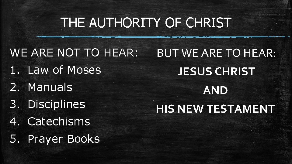 THE AUTHORITY OF CHRIST WE ARE NOT TO HEAR: 1. Law of Moses 2.