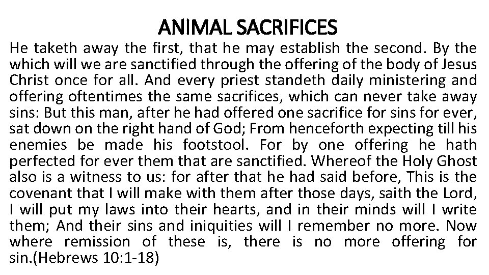 ANIMAL SACRIFICES He taketh away the first, that he may establish the second. By