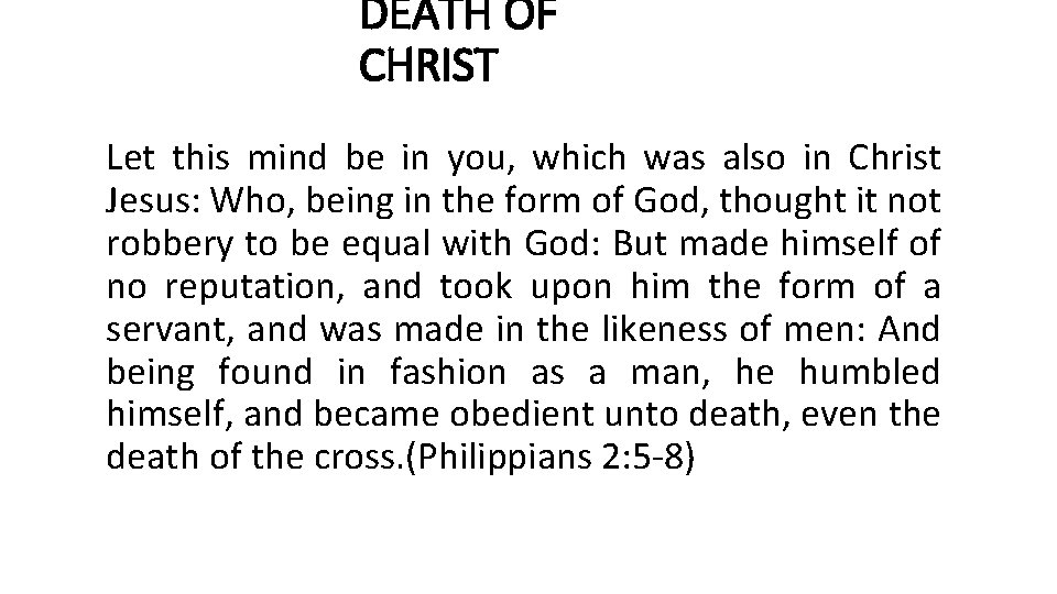 DEATH OF CHRIST Let this mind be in you, which was also in Christ
