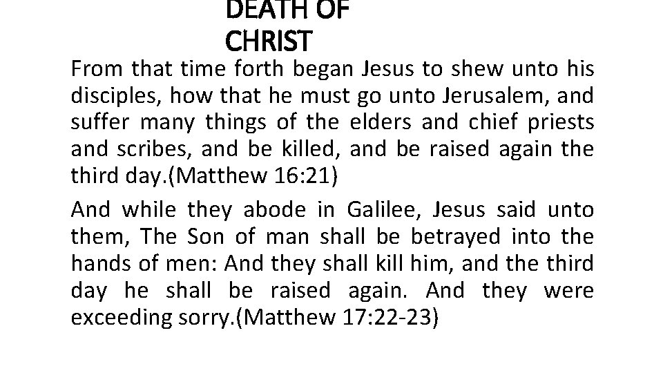 DEATH OF CHRIST From that time forth began Jesus to shew unto his disciples,