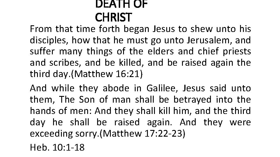 DEATH OF CHRIST From that time forth began Jesus to shew unto his disciples,
