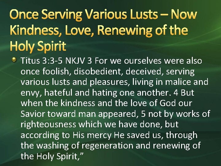 Once Serving Various Lusts – Now Kindness, Love, Renewing of the Holy Spirit Titus