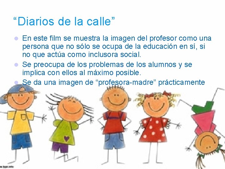 “Diarios de la calle” En este film se muestra la imagen del profesor como
