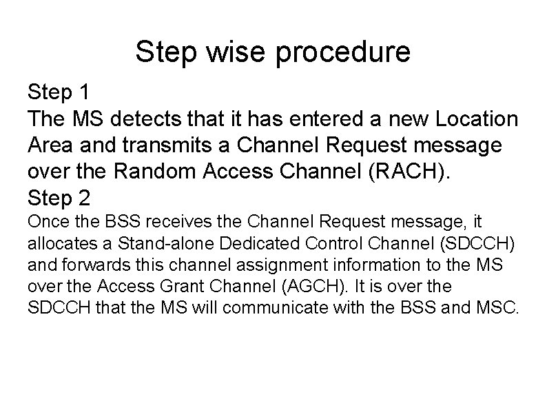 Step wise procedure Step 1 The MS detects that it has entered a new