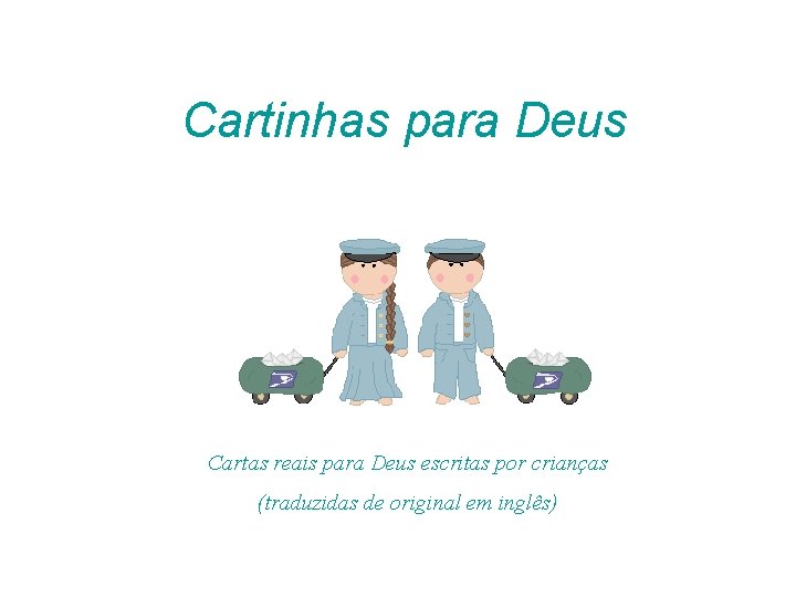 Cartinhas para Deus Este slide foi formatado por Luana Rodrigues – luannarj@uol. com. br