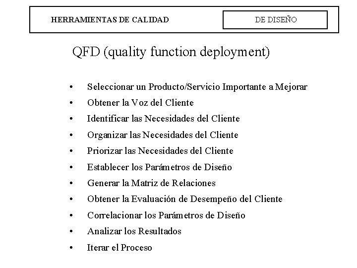 HERRAMIENTAS DE CALIDAD DE DISEÑO QFD (quality function deployment) • Seleccionar un Producto/Servicio Importante