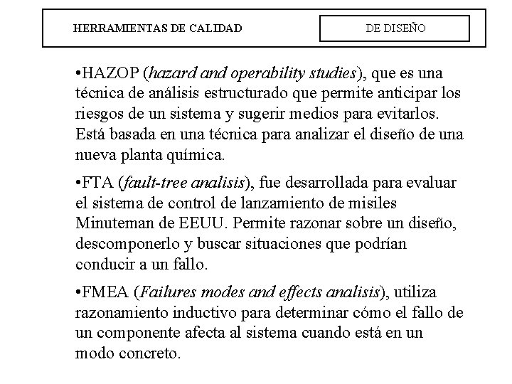 HERRAMIENTAS DE CALIDAD DE DISEÑO • HAZOP (hazard and operability studies), que es una