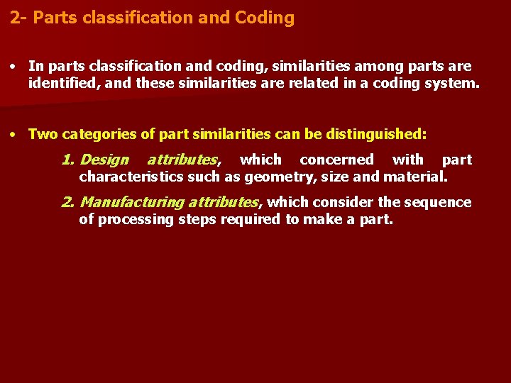 2 - Parts classification and Coding • In parts classification and coding, similarities among