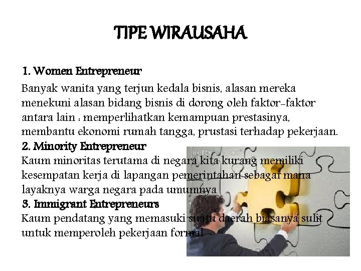 TIPE WIRAUSAHA 1. Women Entrepreneur Banyak wanita yang terjun kedala bisnis, alasan mereka menekuni