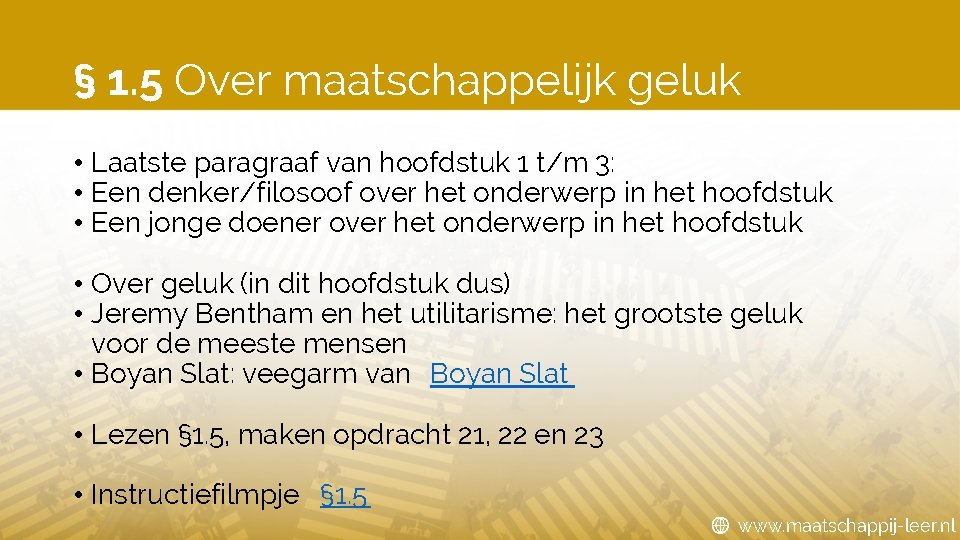 § 1. 5 Over maatschappelijk geluk • Laatste paragraaf van hoofdstuk 1 t/m 3: