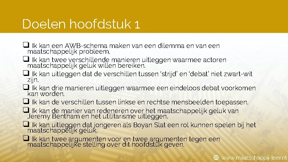 Doelen hoofdstuk 1 ❑ Ik kan een AWB-schema maken van een dilemma en van