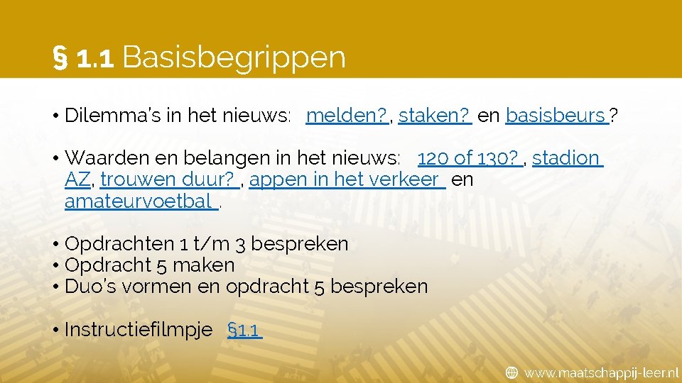§ 1. 1 Basisbegrippen • Dilemma’s in het nieuws: melden? , staken? en basisbeurs