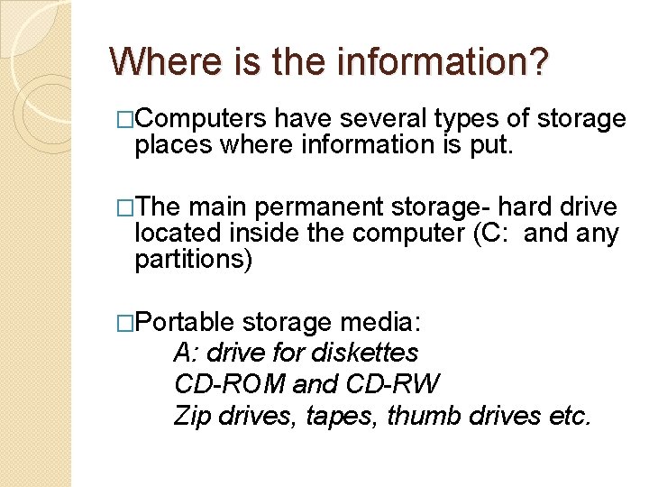 Where is the information? �Computers have several types of storage places where information is