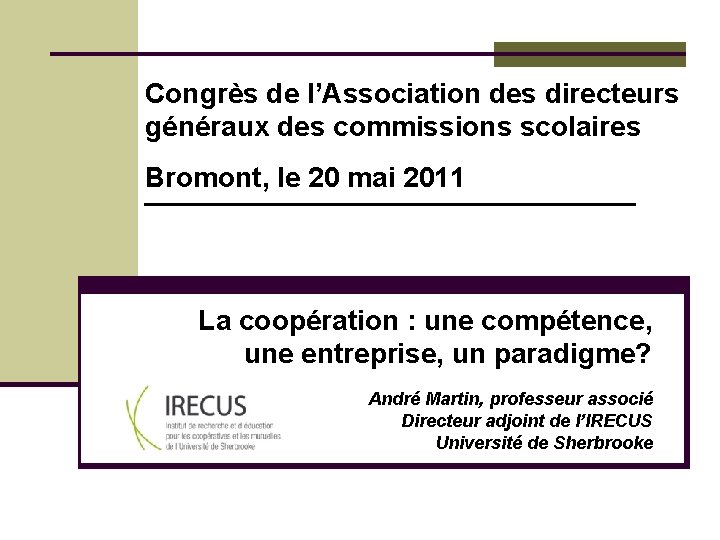 Congrès de l’Association des directeurs généraux des commissions scolaires Bromont, le 20 mai 2011