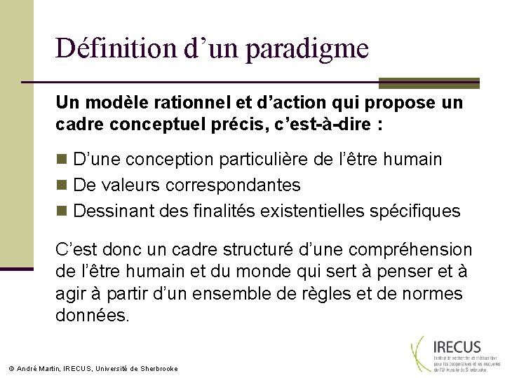 Définition d’un paradigme Un modèle rationnel et d’action qui propose un cadre conceptuel précis,