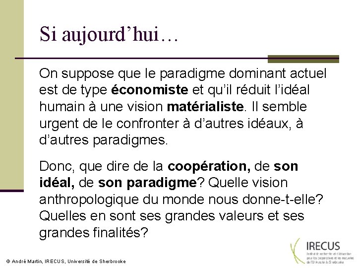 Si aujourd’hui… On suppose que le paradigme dominant actuel est de type économiste et