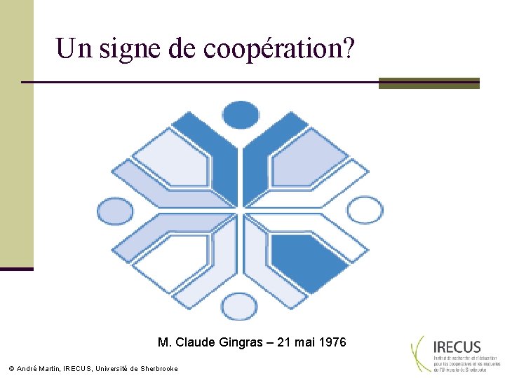 Un signe de coopération? M. Claude Gingras – 21 mai 1976 André Martin, IRECUS,