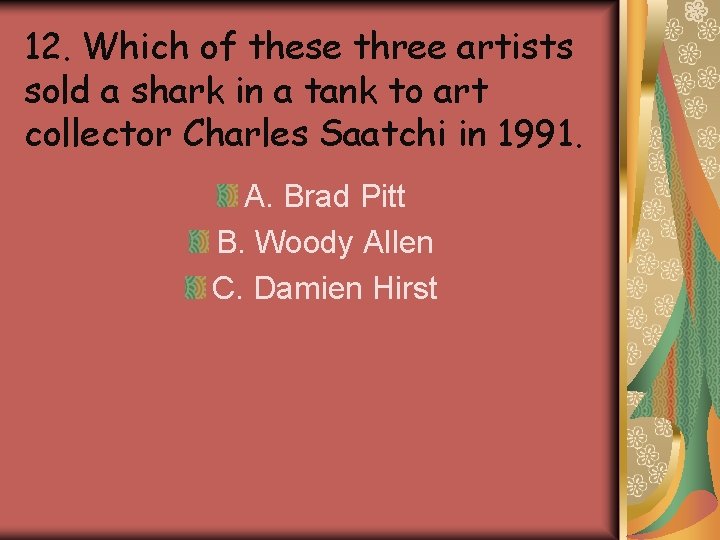 12. Which of these three artists sold a shark in a tank to art 12. Which of these three artists sold a shark in a tank to art