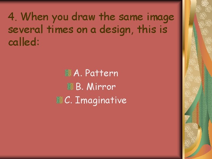 4. When you draw the same image several times on a design, this is 4. When you draw the same image several times on a design, this is