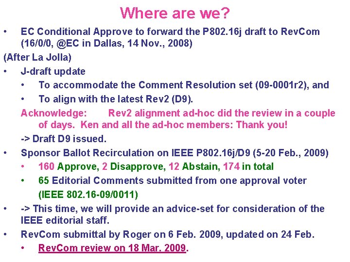 Where are we? • EC Conditional Approve to forward the P 802. 16 j