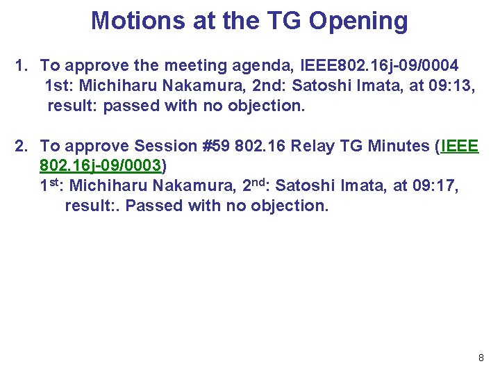 Motions at the TG Opening 1. To approve the meeting agenda, IEEE 802. 16