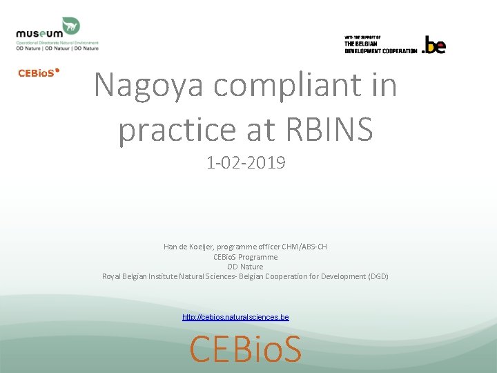 Nagoya compliant in practice at RBINS 1 -02 -2019 Han de Koeijer, programme officer