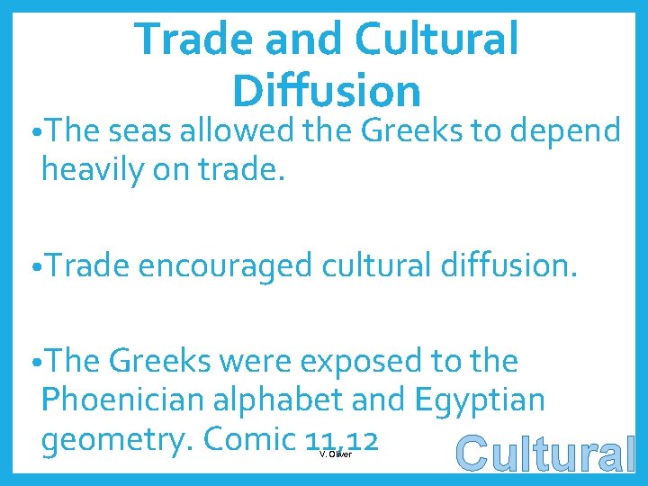 Trade and Cultural Diffusion • The seas allowed the Greeks to depend heavily on