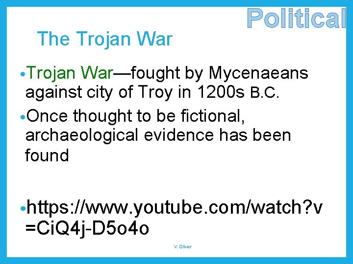 Political The Trojan War • Trojan War—fought by Mycenaeans against city of Troy in
