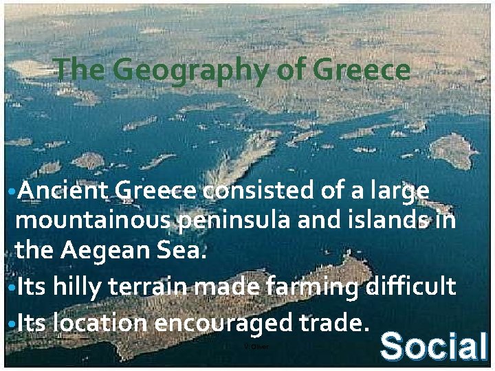 The Geography of Greece • Ancient Greece consisted of a large mountainous peninsula and