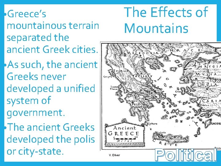 The Effects of Mountains • Greece’s mountainous terrain separated the ancient Greek cities. •