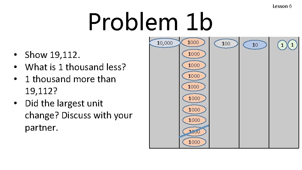 Lesson 6 Problem 1 b 10, 000 • Show 19, 112. • What is