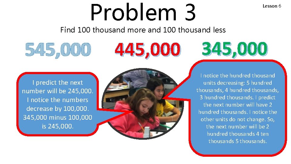 Problem 3 Lesson 6 Find 100 thousand more and 100 thousand less 545, 000