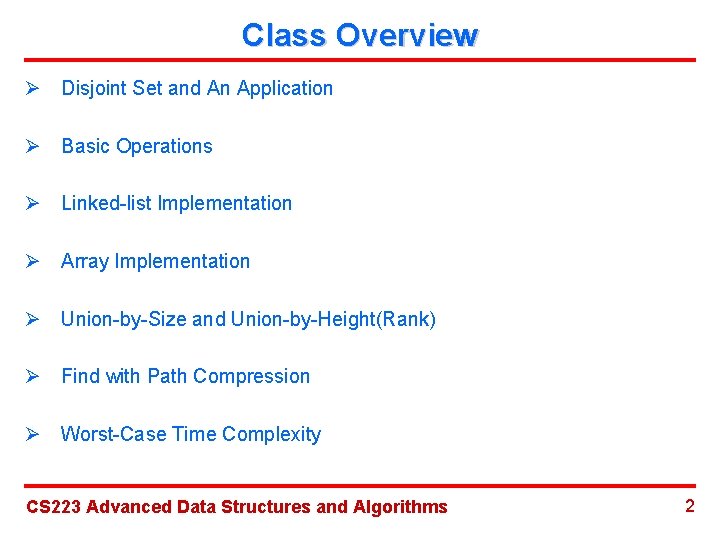 Class Overview Ø Disjoint Set and An Application Ø Basic Operations Ø Linked-list Implementation