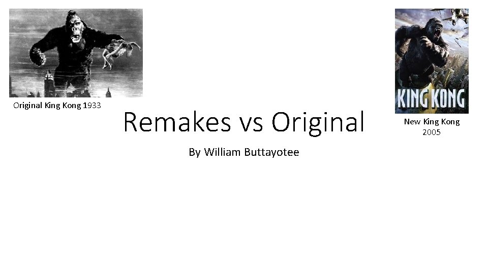 Original King Kong 1933 Remakes vs Original By William Buttayotee New King Kong 2005