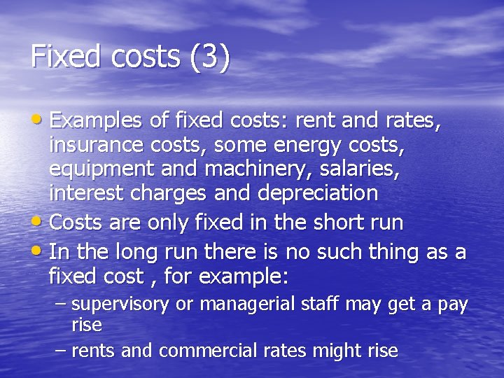 Fixed costs (3) • Examples of fixed costs: rent and rates, insurance costs, some
