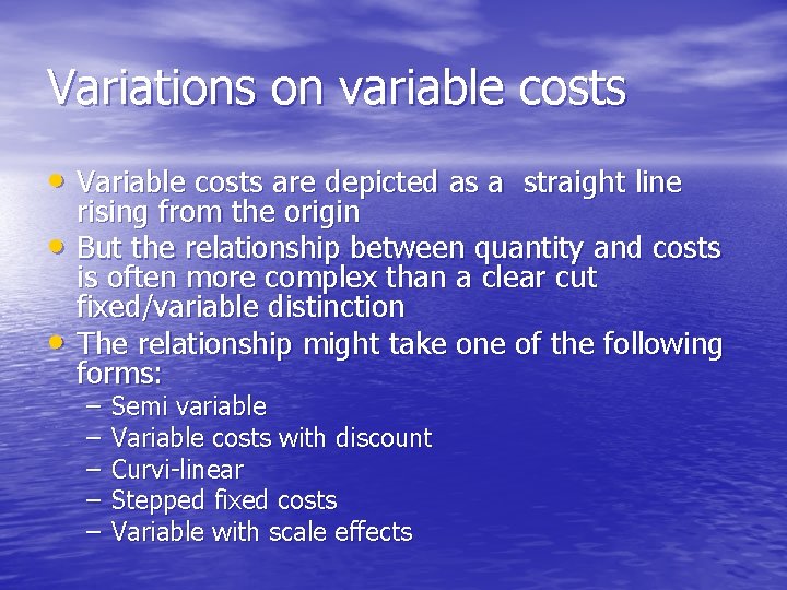 Variations on variable costs • Variable costs are depicted as a straight line •