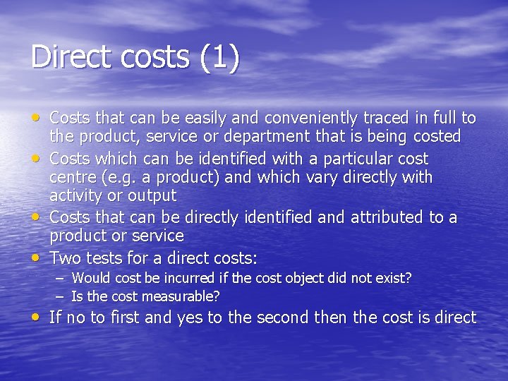 Direct costs (1) • Costs that can be easily and conveniently traced in full