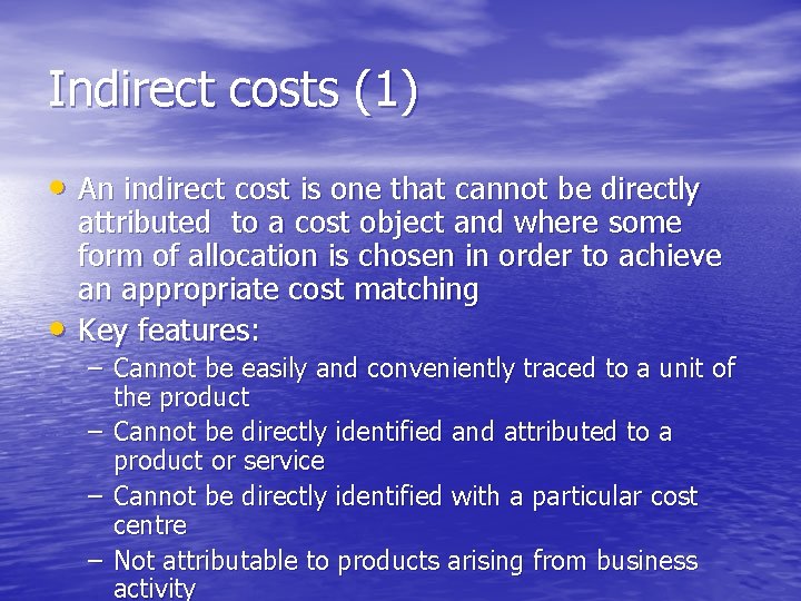 Indirect costs (1) • An indirect cost is one that cannot be directly •