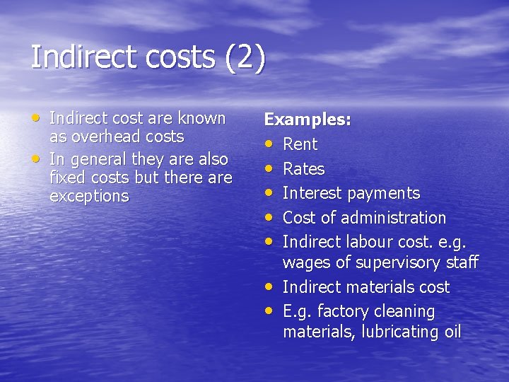 Indirect costs (2) • Indirect cost are known • as overhead costs In general