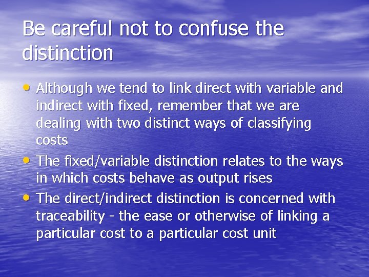 Be careful not to confuse the distinction • Although we tend to link direct