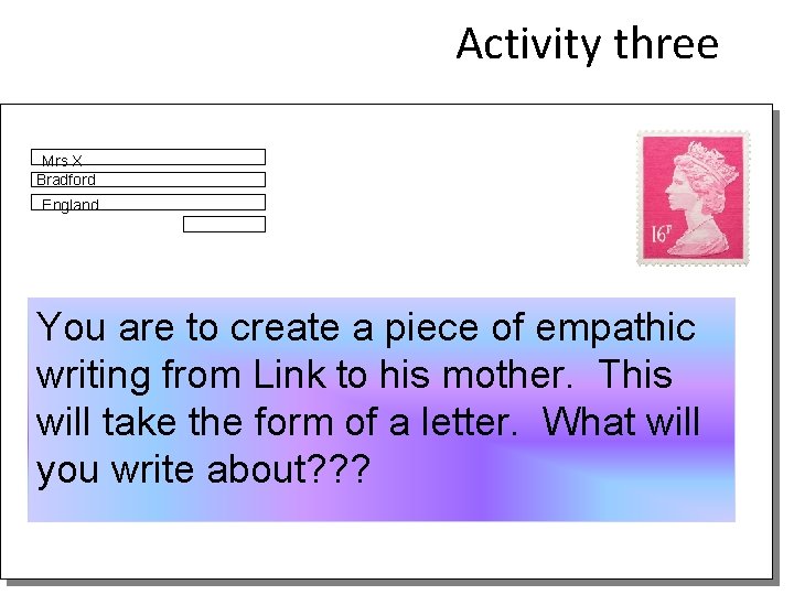 Activity three Mrs X Bradford England You are to create a piece of empathic