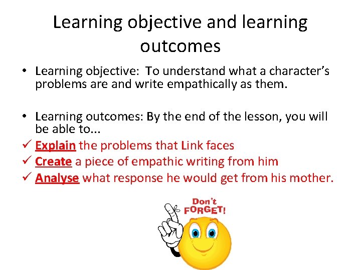 Learning objective and learning outcomes • Learning objective: To understand what a character’s problems