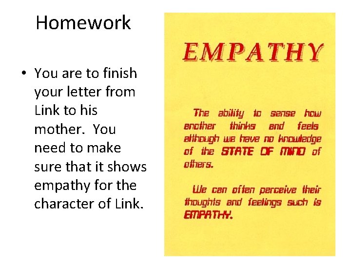 Homework • You are to finish your letter from Link to his mother. You