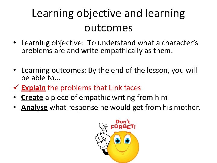 Learning objective and learning outcomes • Learning objective: To understand what a character’s problems