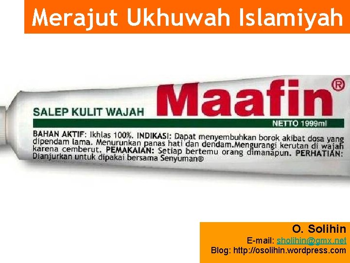 Merajut Ukhuwah Islamiyah O. Solihin E-mail: sholihin@gmx. net Blog: http: //osolihin. wordpress. com 
